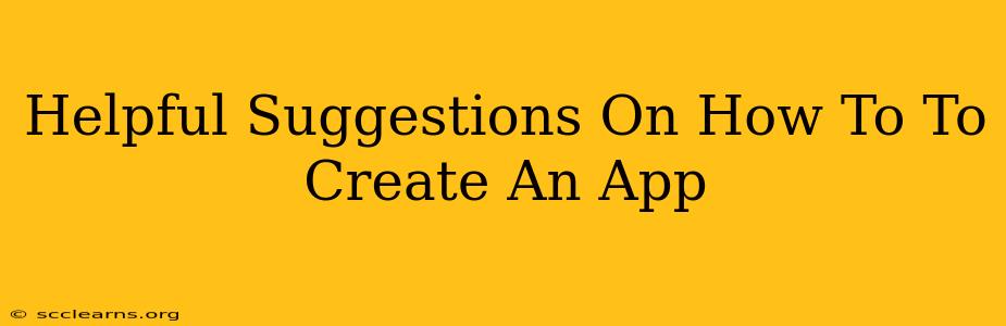 Helpful Suggestions On How To To Create An App