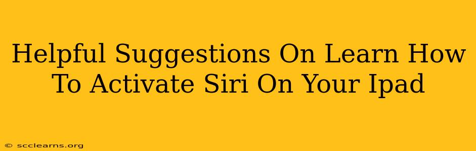 Helpful Suggestions On Learn How To Activate Siri On Your Ipad