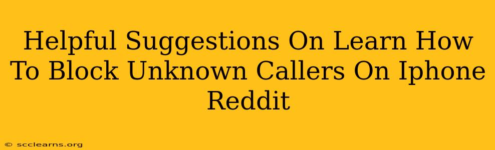 Helpful Suggestions On Learn How To Block Unknown Callers On Iphone Reddit