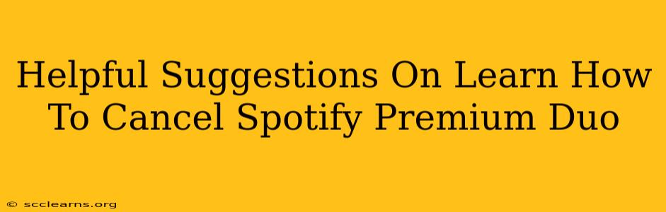 Helpful Suggestions On Learn How To Cancel Spotify Premium Duo