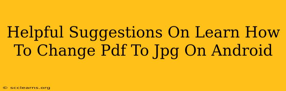 Helpful Suggestions On Learn How To Change Pdf To Jpg On Android