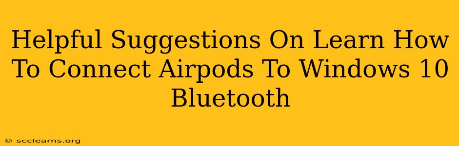 Helpful Suggestions On Learn How To Connect Airpods To Windows 10 Bluetooth