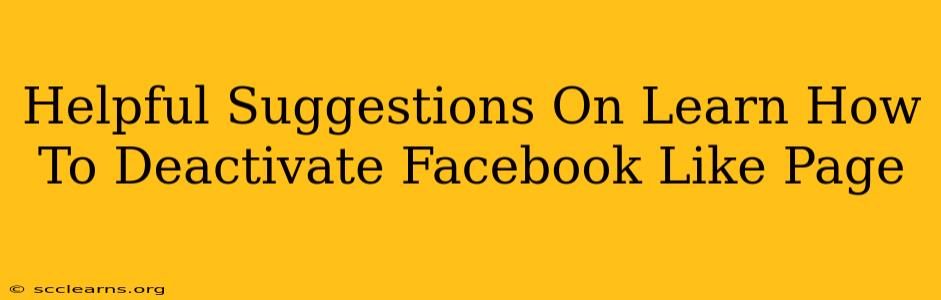 Helpful Suggestions On Learn How To Deactivate Facebook Like Page