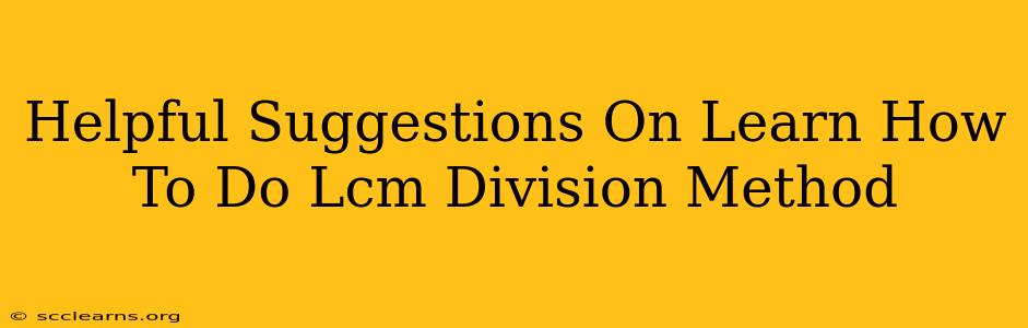 Helpful Suggestions On Learn How To Do Lcm Division Method