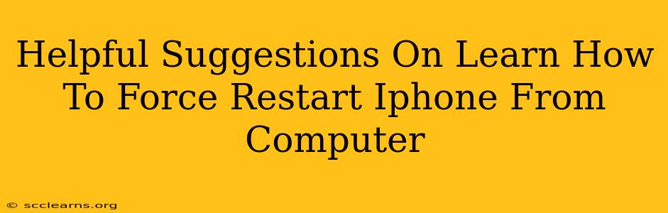 Helpful Suggestions On Learn How To Force Restart Iphone From Computer