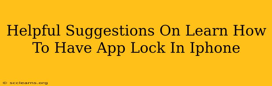 Helpful Suggestions On Learn How To Have App Lock In Iphone