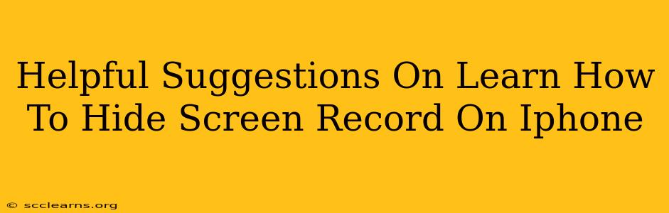 Helpful Suggestions On Learn How To Hide Screen Record On Iphone