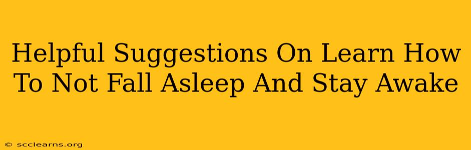 Helpful Suggestions On Learn How To Not Fall Asleep And Stay Awake