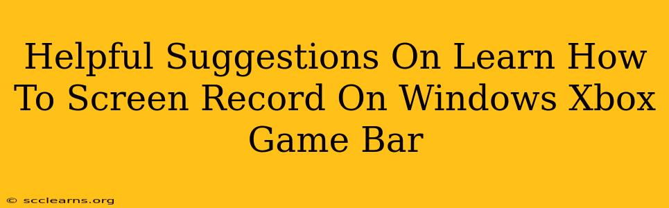 Helpful Suggestions On Learn How To Screen Record On Windows Xbox Game Bar