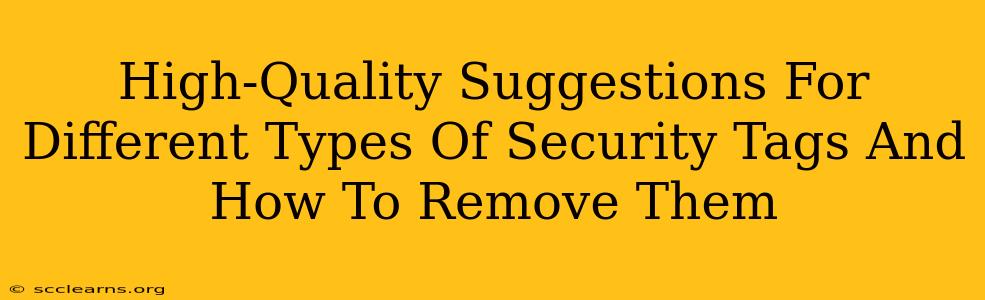 High-Quality Suggestions For Different Types Of Security Tags And How To Remove Them