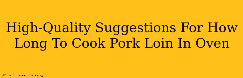 High-Quality Suggestions For How Long To Cook Pork Loin In Oven