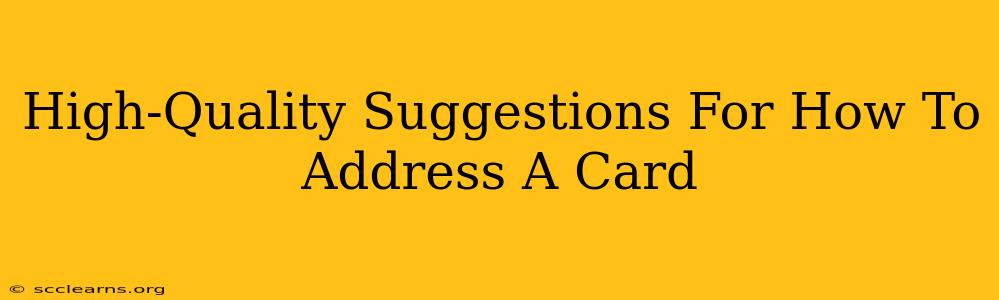 High-Quality Suggestions For How To Address A Card