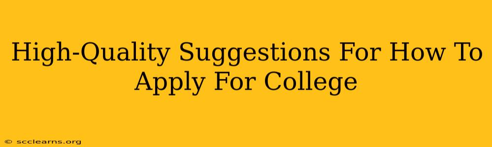 High-Quality Suggestions For How To Apply For College