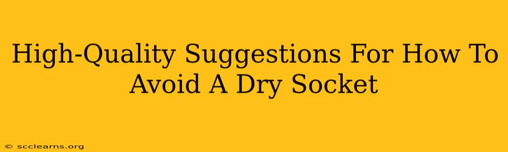 High-Quality Suggestions For How To Avoid A Dry Socket