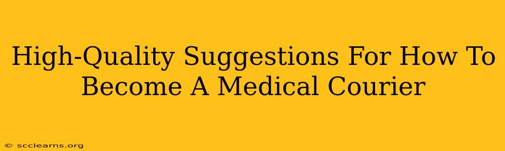 High-Quality Suggestions For How To Become A Medical Courier