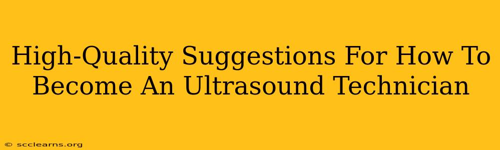 High-Quality Suggestions For How To Become An Ultrasound Technician