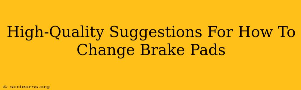 High-Quality Suggestions For How To Change Brake Pads