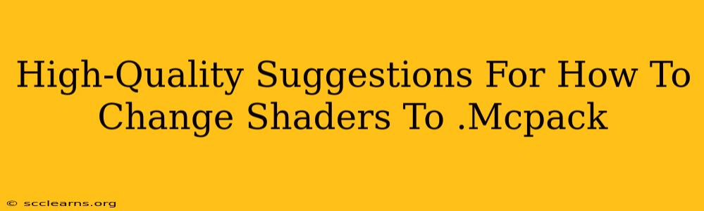 High-Quality Suggestions For How To Change Shaders To .Mcpack