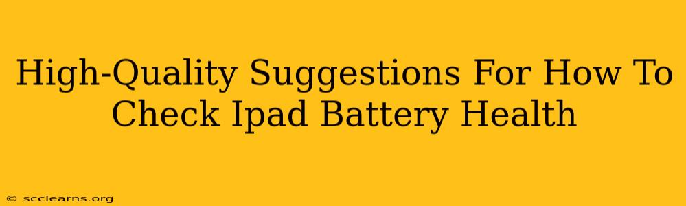 High-Quality Suggestions For How To Check Ipad Battery Health