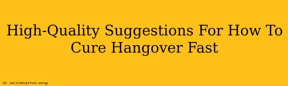 High-Quality Suggestions For How To Cure Hangover Fast