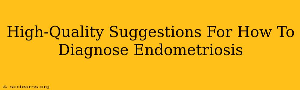 High-Quality Suggestions For How To Diagnose Endometriosis