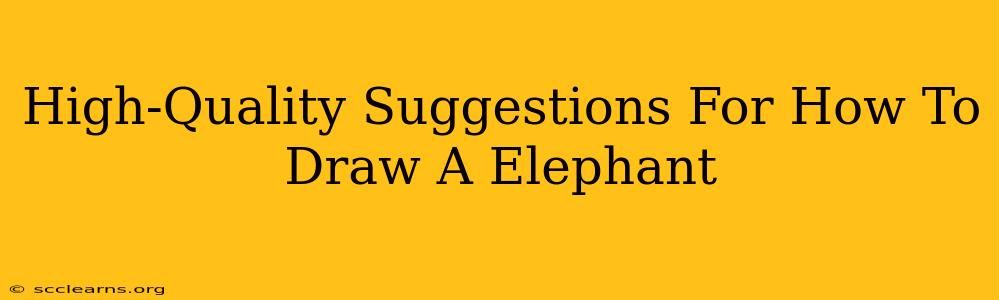 High-Quality Suggestions For How To Draw A Elephant