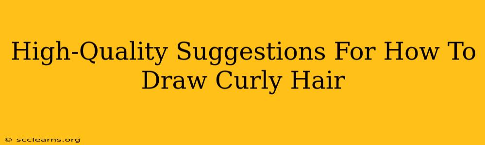 High-Quality Suggestions For How To Draw Curly Hair