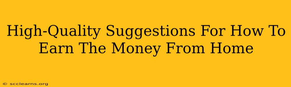 High-Quality Suggestions For How To Earn The Money From Home