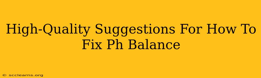 High-Quality Suggestions For How To Fix Ph Balance