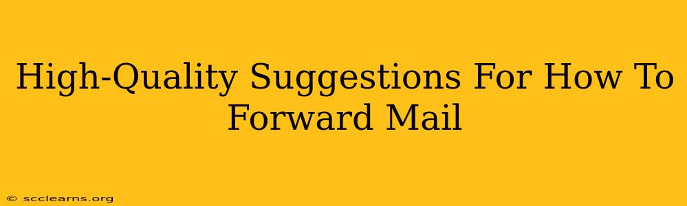 High-Quality Suggestions For How To Forward Mail