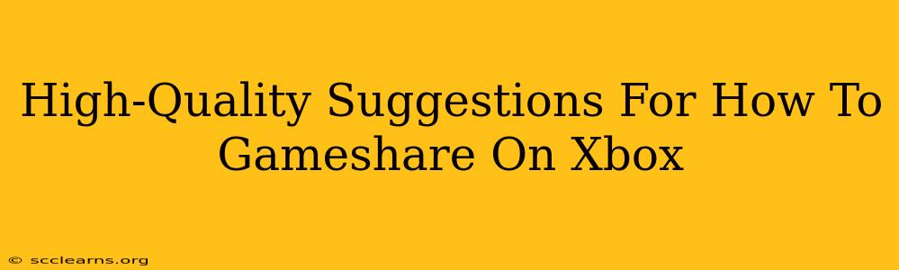 High-Quality Suggestions For How To Gameshare On Xbox