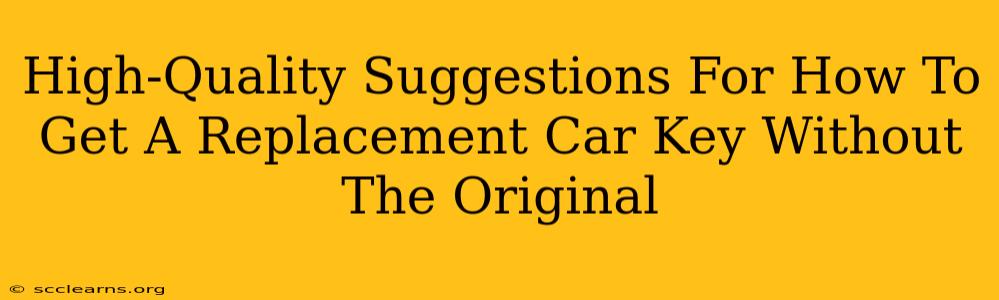 High-Quality Suggestions For How To Get A Replacement Car Key Without The Original