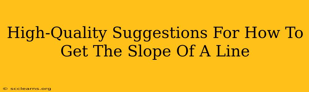 High-Quality Suggestions For How To Get The Slope Of A Line