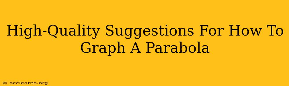 High-Quality Suggestions For How To Graph A Parabola