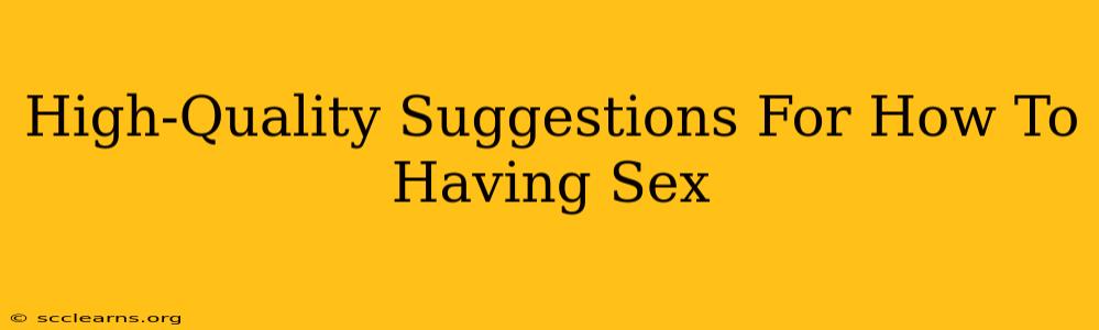 High-Quality Suggestions For How To Having Sex