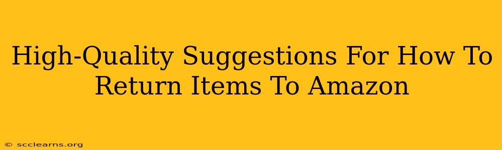 High-Quality Suggestions For How To Return Items To Amazon