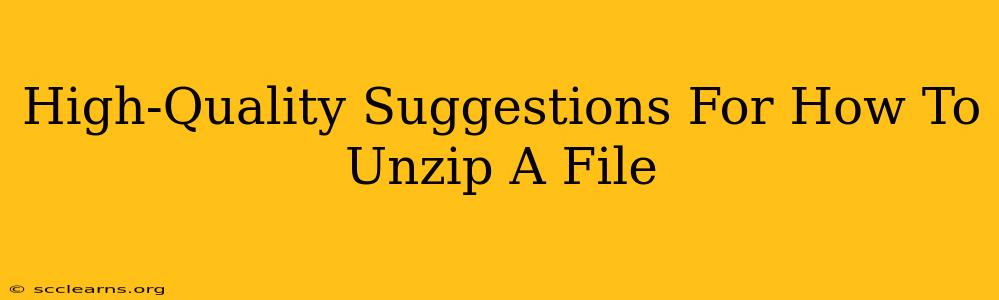 High-Quality Suggestions For How To Unzip A File