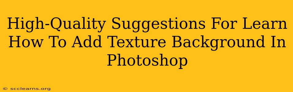 High-Quality Suggestions For Learn How To Add Texture Background In Photoshop