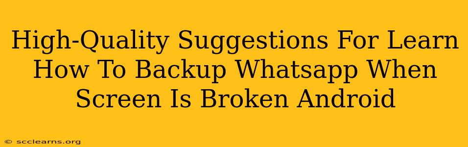 High-Quality Suggestions For Learn How To Backup Whatsapp When Screen Is Broken Android