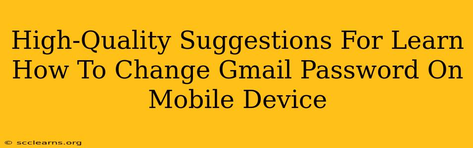 High-Quality Suggestions For Learn How To Change Gmail Password On Mobile Device