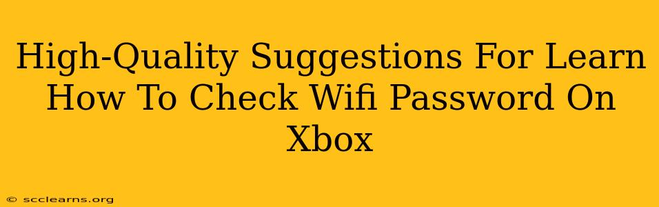 High-Quality Suggestions For Learn How To Check Wifi Password On Xbox