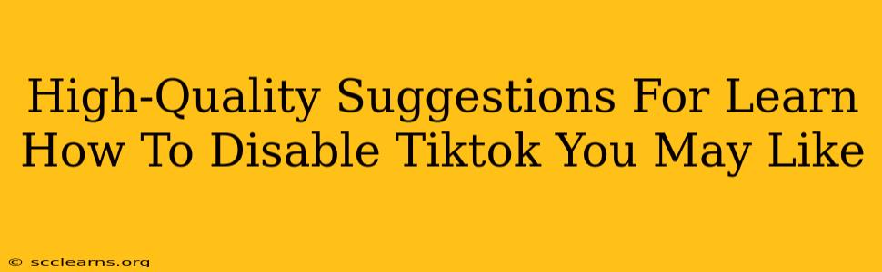 High-Quality Suggestions For Learn How To Disable Tiktok You May Like