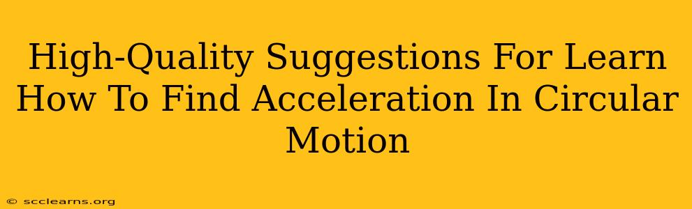 High-Quality Suggestions For Learn How To Find Acceleration In Circular Motion