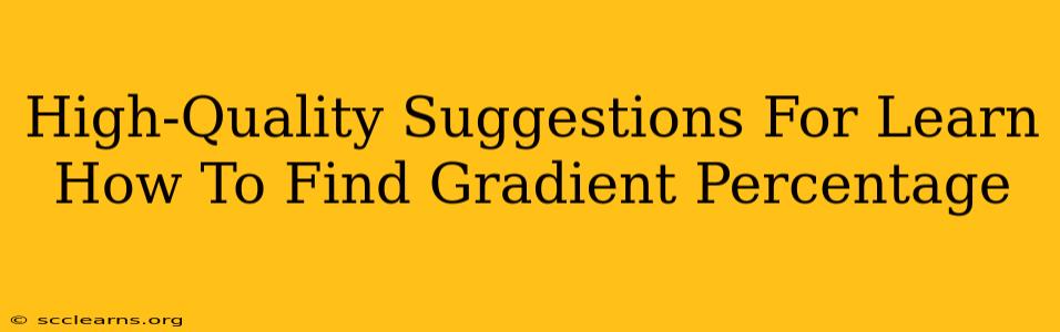 High-Quality Suggestions For Learn How To Find Gradient Percentage