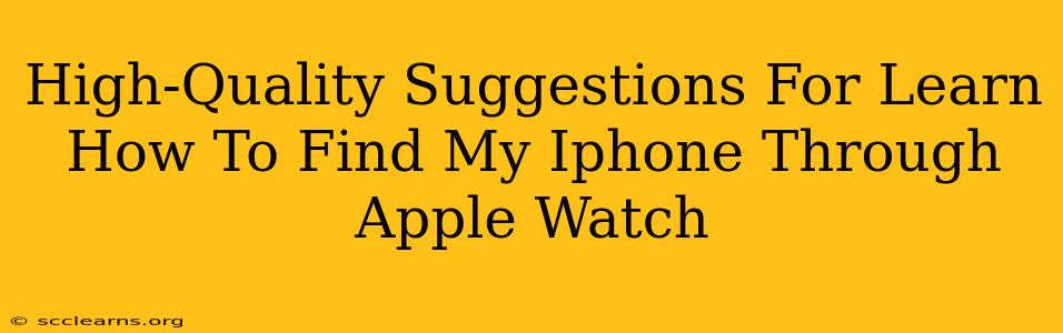 High-Quality Suggestions For Learn How To Find My Iphone Through Apple Watch