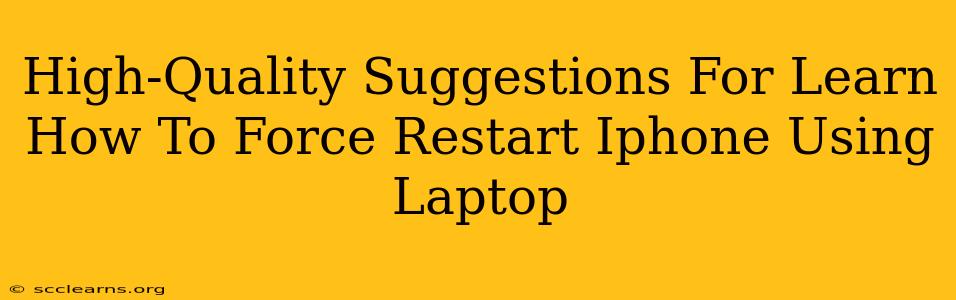 High-Quality Suggestions For Learn How To Force Restart Iphone Using Laptop