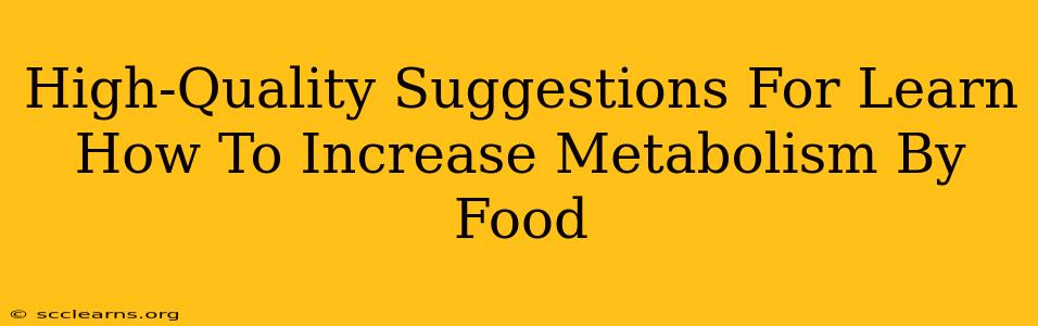 High-Quality Suggestions For Learn How To Increase Metabolism By Food