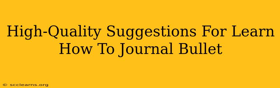 High-Quality Suggestions For Learn How To Journal Bullet