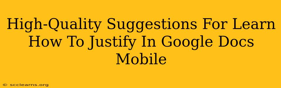 High-Quality Suggestions For Learn How To Justify In Google Docs Mobile