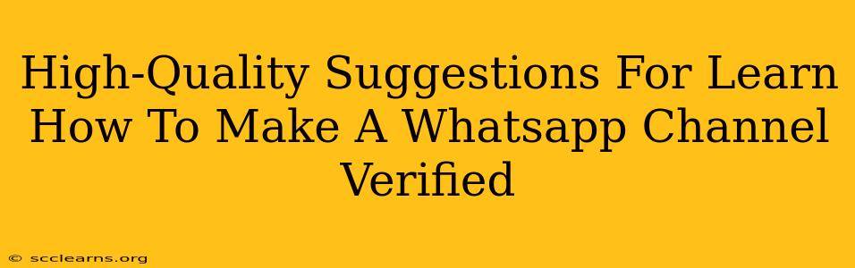 High-Quality Suggestions For Learn How To Make A Whatsapp Channel Verified